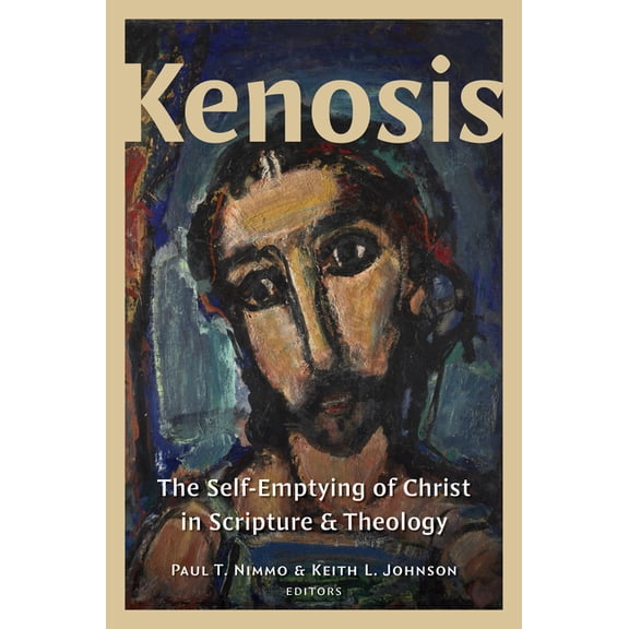 Kenosis: The Self-Emptying of Christ in Scripture and Theology, (Hardcover)