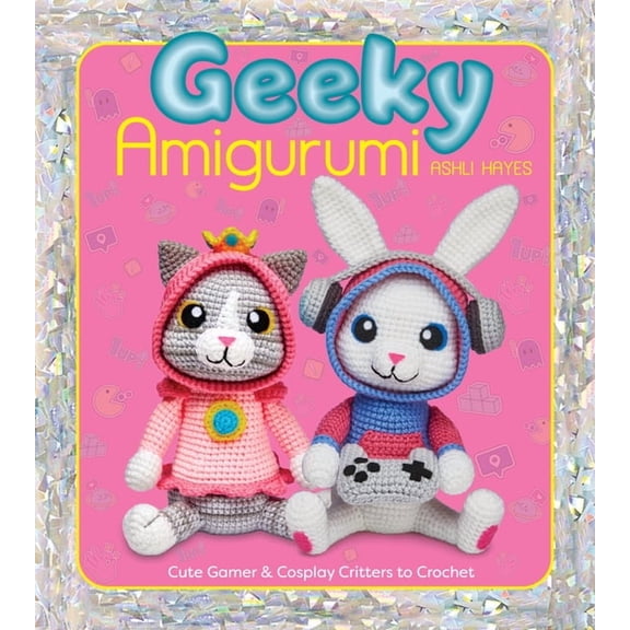 Geeky Amigurumi: Cute Gamer and Cosplay Critters to Crochet, (Paperback)