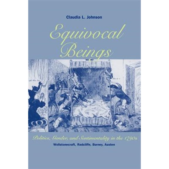 Pre-Owned Women in Culture and Society: Equivocal Beings : Politics, Gender, and Sentimentality in the 1790s--Wollstonecraft, Radcliffe, Burney, Austen (Paperback)