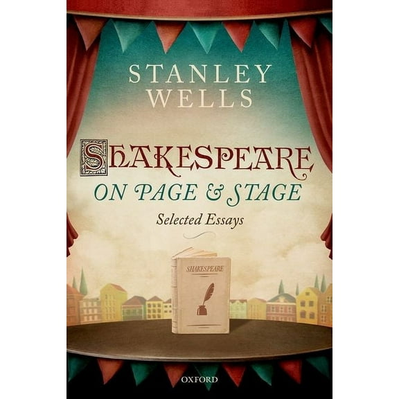Shakespeare on Page and Stage: Selected Essays, (Hardcover)