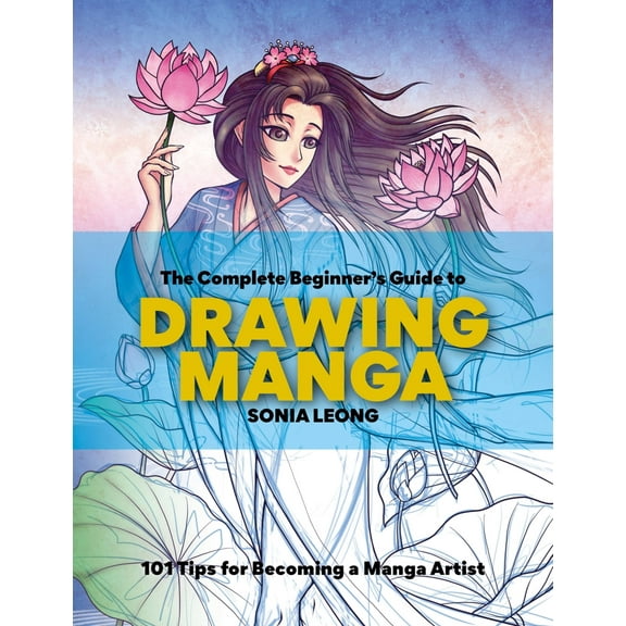 The Complete Beginner's Guide to Drawing Manga : 101 Tips for Becoming a Manga Artist (Paperback)