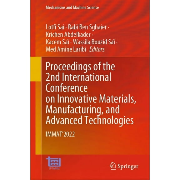 Mechanisms and Machine Science Proceedings of the 2nd International Conference on Innovative Materials, Manufacturing, and Advanced Technologies: Immat, Book 144, (Hardcover)
