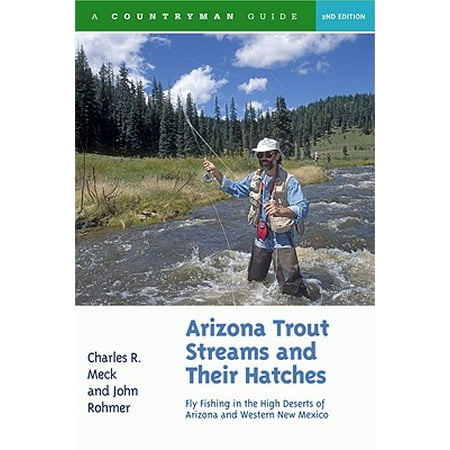 Arizona Trout Streams and Their Hatches : Fly Fishing in the High Deserts of Arizona and Western New