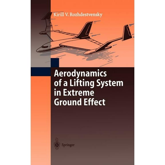 Aerodynamics of a Lifting System in Extreme Ground Effect, (Hardcover)