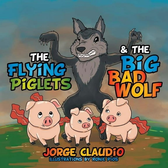 The Flying Piglets & The Big Bad Wolf, (Paperback)