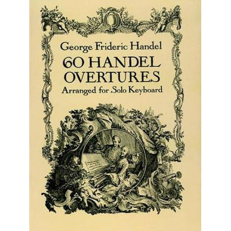 Pre-Owned 60 Handel Overtures Arranged for Solo Keyboard (Paperback) 0486277445 9780486277448