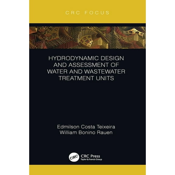 Hydrodynamic Design and Assessment of Water and Wastewater Treatment Units, (Hardcover)