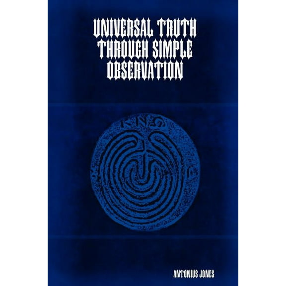 Universal Truth Through Simple Observation (Paperback)