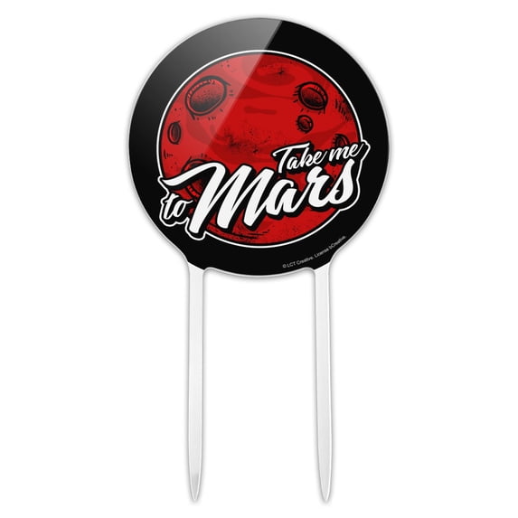 Acrylic Take Me to Mars Red Planet Funny Humor Cake Topper Party Decoration for Wedding Anniversary Birthday Graduation