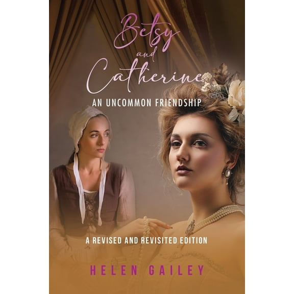 Betsy and Catherine: An Uncommon Friendship, (Paperback)