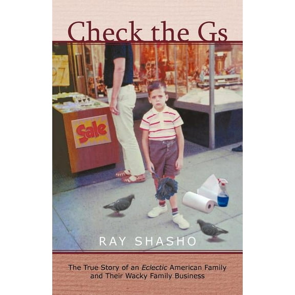 Check the Gs : The True Story of an Eclectic American Family and Their Wacky Family Business