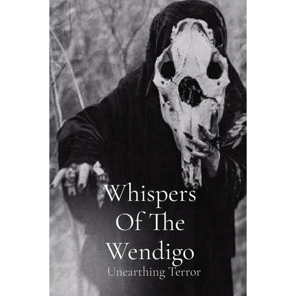 Whispers Of The Wendigo: Unearthing Terror, (Paperback)