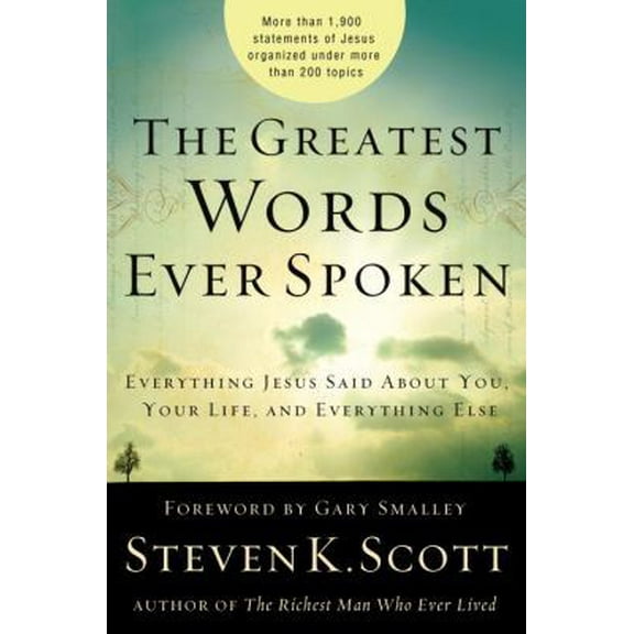 Pre-Owned The Greatest Words Ever Spoken: Everything Jesus Said about You, Your Life, and Everything Else (Hardcover) 1400074622 9781400074624