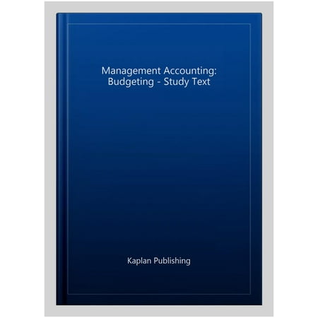 Management Accounting: Budgeting - Study Text