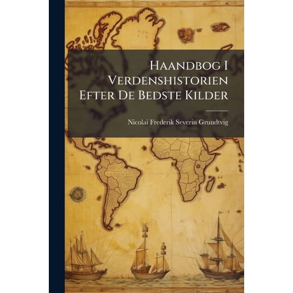 Haandbog I Verdenshistorien Efter De Bedste Kilder (Paperback)