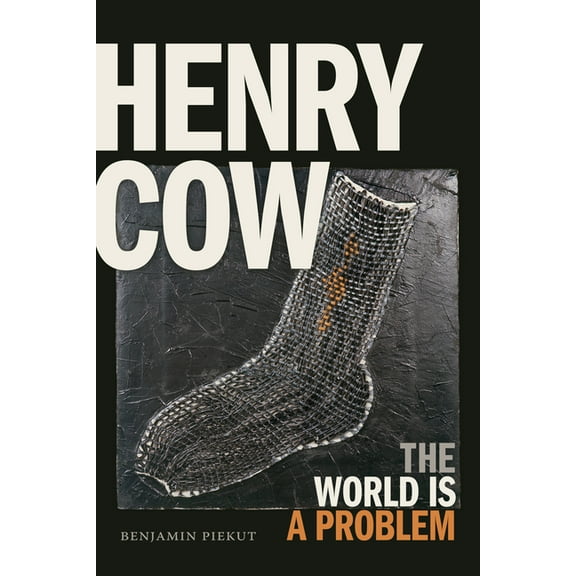 Henry Cow: The World Is a Problem, (Paperback)