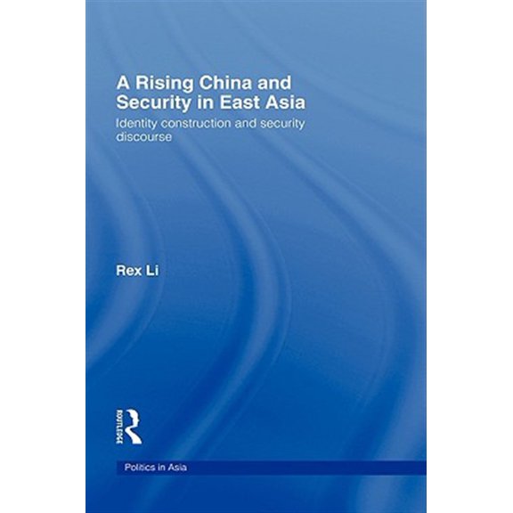 Pre-Owned Politics in Asia A Rising China and Security in East Asia, (Hardcover)