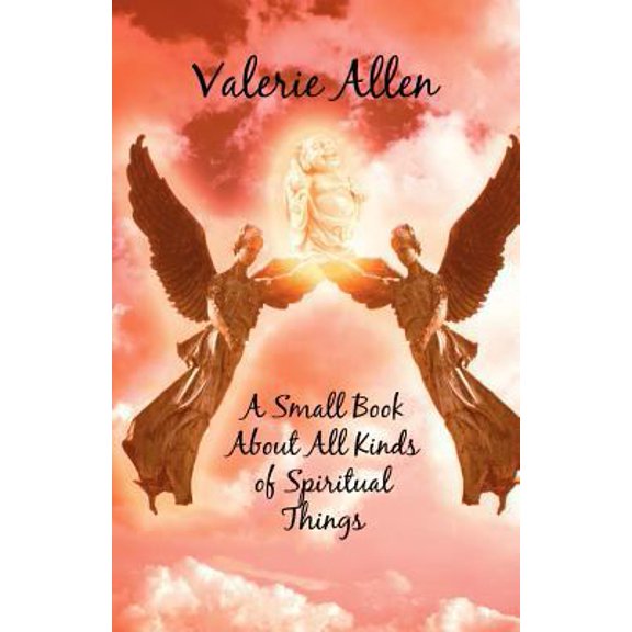 Pre-Owned A Small Book About All Kinds of Spiritual Things (Paperback) 1456032925 9781456032920