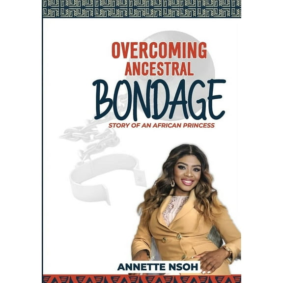 Overcoming Ancestral Bondage: Story of an African Princess, (Paperback)