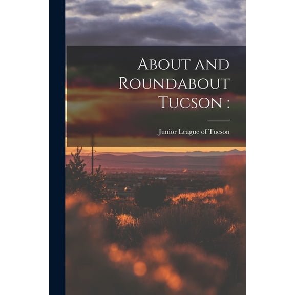 About and Roundabout Tucson, (Paperback)