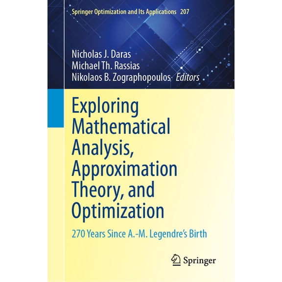 Springer Optimization and Its Applicatio Exploring Mathematical Analysis, Approximation Theory, and Optimization: 270 Years Since A.-M. Legendre's Birth, Book 207, (Hardcover)