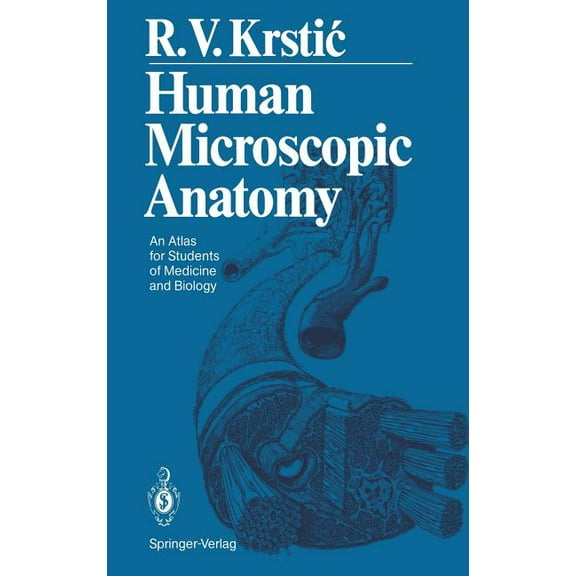 Human Microscopic Anatomy: An Atlas for Students of Medicine and Biology, (Hardcover)