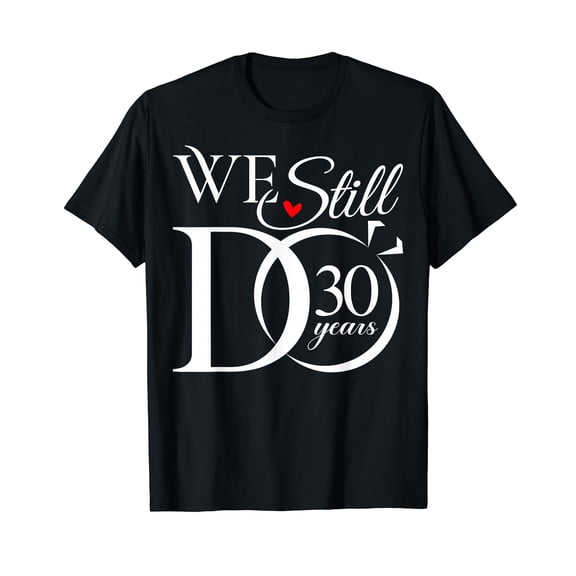 We Still Do 30 Years Funny Couple 30th Wedding Anniversary T-Shirt