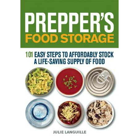 Prepper's Food Storage : 101 Easy Steps to Affordably Stock a Life-Saving Supply of (Best Storage Foods For Preppers)