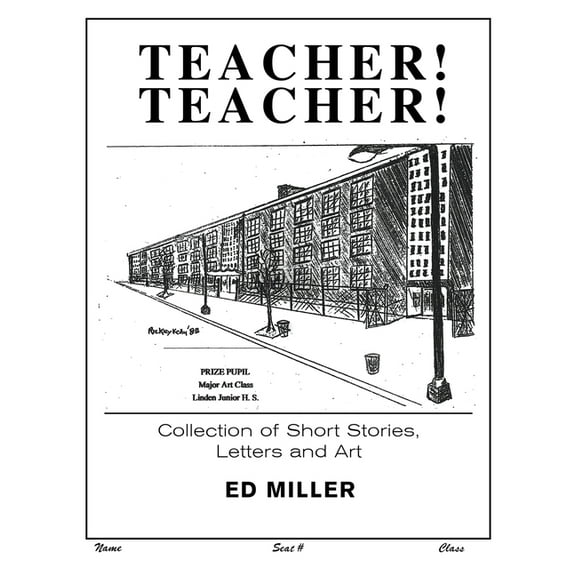 Teacher! Teacher!: Collection of Short Stories, Letters and Art (Paperback)