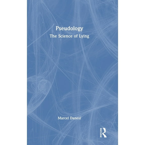 Pseudology: The Science of Lying, (Hardcover)