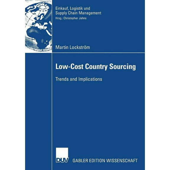Einkauf, Logistik Und Supply Chain Manag Low-Cost Country Sourcing: Trends and Implications, (Paperback)