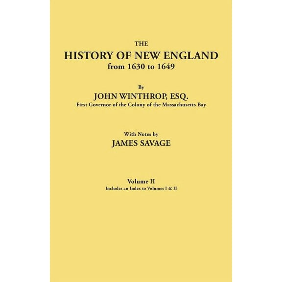 History of New England from 1630 to 1649, by John Winthrop, Esq., First Governor of the Colony of the Massachusetts Bay., (Paperback)