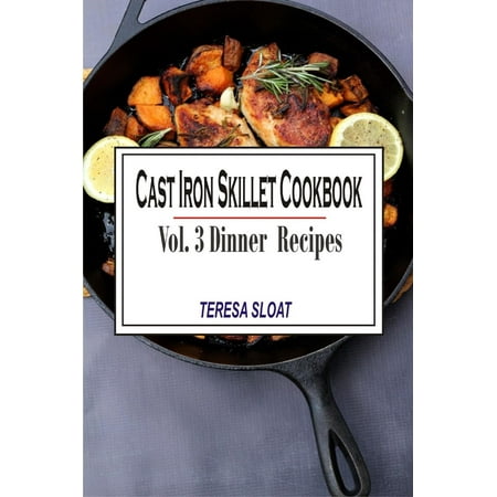 - Cast Iron Skillet Cookbook: Vol.3 Dinner Recipes - eBook