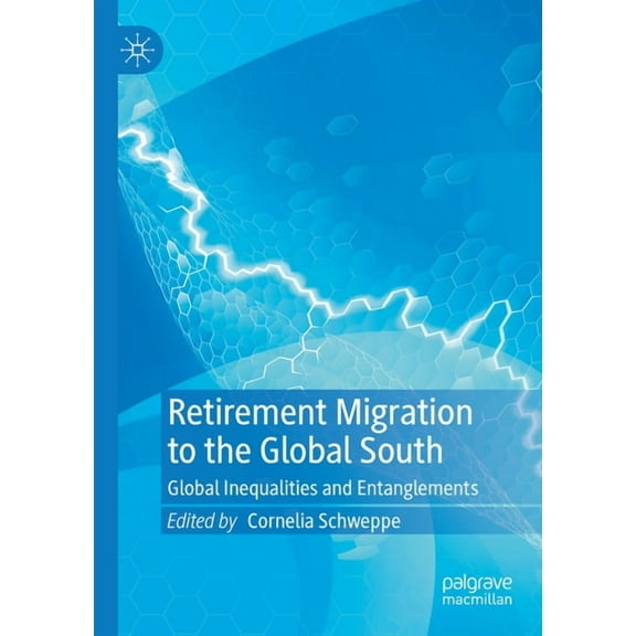 Retirement Migration to the Global South: Global Inequalities and Entanglements, (Paperback)