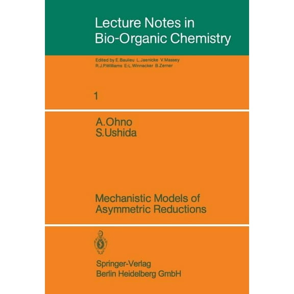 Lecture Notes in Bio-Organic Chemistry Mechanistic Models of Asymmetric Reductions, Book 1, (Paperback)