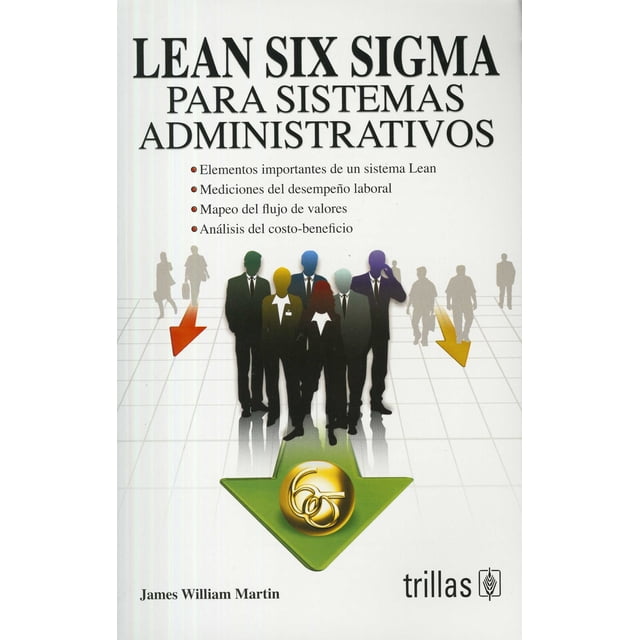 LEAN SIX SIGMA TRILLAS Sistemas Administrativos JAMES WILLIAM MARTIN