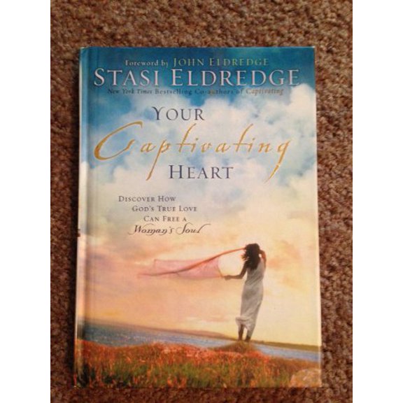 Pre-Owned Your Captivating Heart: Discover How God's True Love Can Free a Woman's Soul (Hardcover) 1404103066 9781404103061