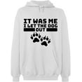 thumbnail image 2 of OXI Hoodie Sweatshirt - It Was Me I Let The Dog Out, Basic Casual Hoodie for Men's and Women Fleece Hoodie Long Sleeve - White 2X-Large, 2 of 3
