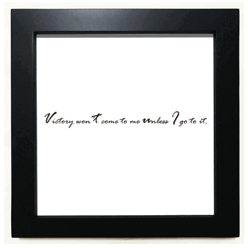 Quote Victory Won't Come To Me Unless I Go To It Black Square Frame