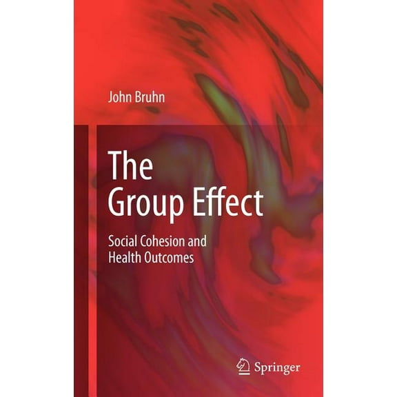 The Group Effect: Social Cohesion and Health Outcomes, (Hardcover)