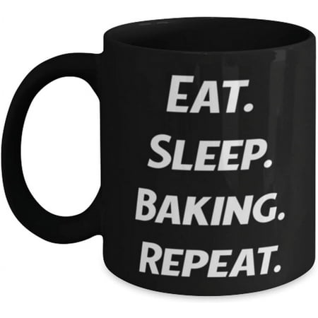 

Novelty New Baking Mug Eat. Sleep. Baking. Repeat Gifts For Friends Present From Cup For Baking 11 Oz