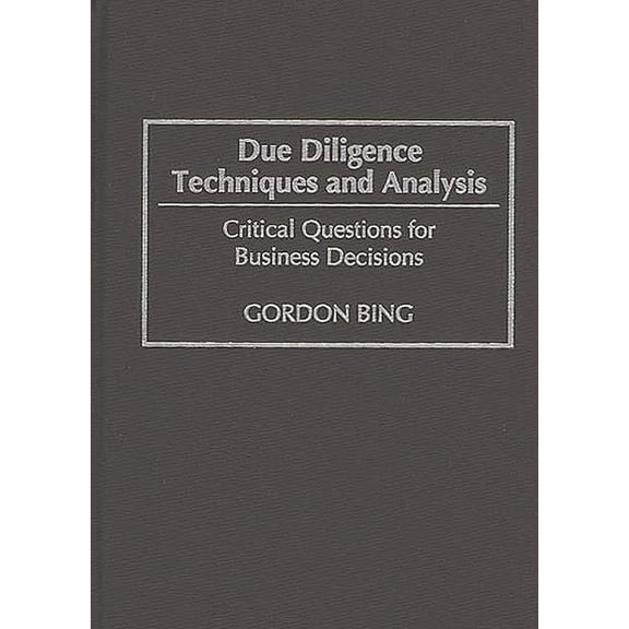 Due Diligence Techniques and Analysis: Critical Questions for Business Decisions, (Paperback)