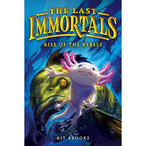 Epic Axolotls The Last Immortals: Rise of the Rebels, Book 2, (Paperback)