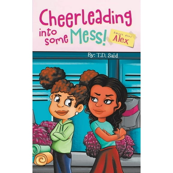 Smart Alec Alex, Cheerleading Into Some Mess!, (Paperback)