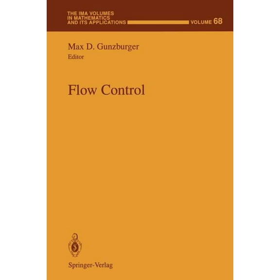 IMA Volumes in Mathematics and Its Appli Flow Control, Book 68, (Paperback)