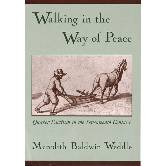 Walking in the Way of Peace: Quaker Pacifism in the Seventeenth Century, (Hardcover)
