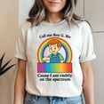 thumbnail image 2 of Call Me Roy G. Biv Cause I Am Visibly On The Spectrum T-Shirt, 2 of 5