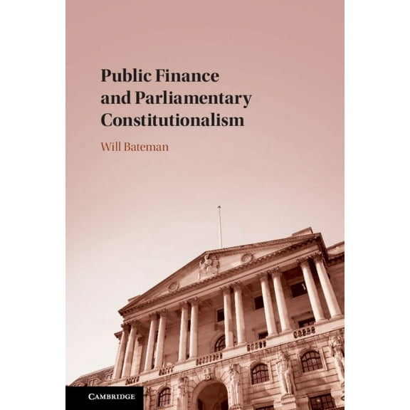 Public Finance and Parliamentary Constitutionalism, (Hardcover)