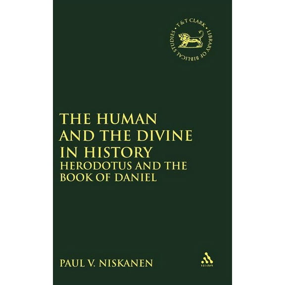 Library of Hebrew Bible/Old Testament St Human and the Divine in History: Herodotus and the Book of Daniel, Book 396, (Hardcover)