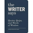 thumbnail image 2 of The Writer Says: Quotes, Quips, and Words of Wisdom, 2 of 3